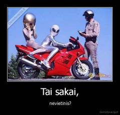 Tai sakai, -  nevietinis?