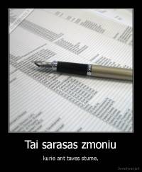 Tai sarasas zmoniu - kurie ant taves stume.