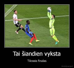 Tai šiandien vyksta - Tikrasis finalas