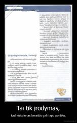 Tai tik įrodymas, - kad kiekvienas beraštis gali tapti politiku.