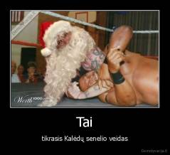 Tai - tikrasis Kalėdų senelio veidas