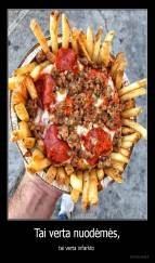 Tai verta nuodėmės, - tai verta infarkto 