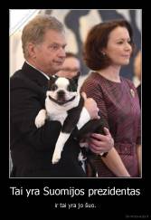 Tai yra Suomijos prezidentas - ir tai yra jo šuo.