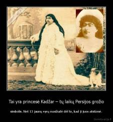 Tai yra princesė Kadžar – tų laikų Persijos grožio - simbolis. Net 13 jaunų vyrų nusižudė dėl to, kad ji juos atstūmė.