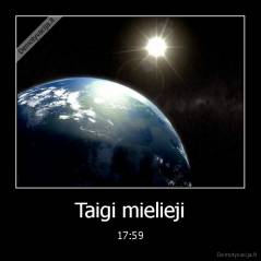 Taigi mielieji - 17:59