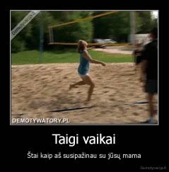 Taigi vaikai - Štai kaip aš susipažinau su jūsų mama