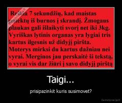 Taigi... - prisipazinkit kuris susimovet?