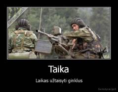 Taika - Laikas užtaisyti ginklus