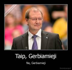 Taip, Gerbiamieji - Ne, Gerbiamieji