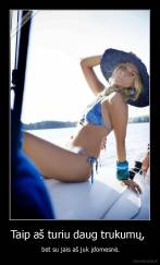 Taip aš turiu daug trukumų,  -  bet su jais aš juk įdomesnė.