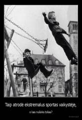 Taip atrodė ekstremalus sportas vaikystėje, - o kas nušoks toliau?