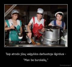 Taip atrodo jūsų valgyklos darbuotoja išgirdusi - - "Man be burokėlių."