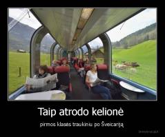 Taip atrodo kelionė  - pirmos klasės traukiniu po Šveicariją 