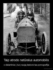 Taip atrodo natūralus automobilis - o dabartiniai į kurį naują bedursi tas pornografija