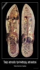 Taip atrodo tyrinėtojų atrastos - Tutanchamono tapkės