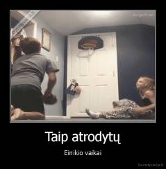 Taip atrodytų - Einikio vaikai