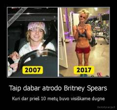Taip dabar atrodo Britney Spears - Kuri dar prieš 10 metų buvo visiškame dugne