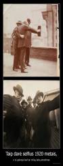Taip darė selfius 1920 metais, - o tu galvojai kad tai mūsų laikų atradimas