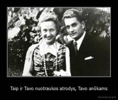 Taip ir Tavo nuotraukos atrodys, Tavo anūkams - 