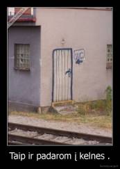 Taip ir padarom į kelnes . - 