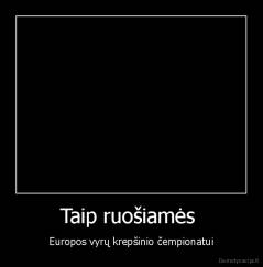 Taip ruošiamės  - Europos vyrų krepšinio čempionatui