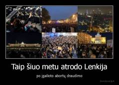 Taip šiuo metu atrodo Lenkija - po įgalioto abortų draudimo