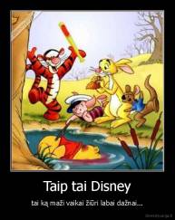 Taip tai Disney - tai ką maži vaikai žiūri labai dažnai...