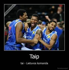 Taip - tai - Lietuvos komanda