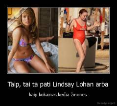 Taip, tai ta pati Lindsay Lohan arba - kaip kokainas keičia žmones.