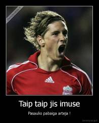 Taip taip jis imuse - Pasaulio pabaiga arteja !