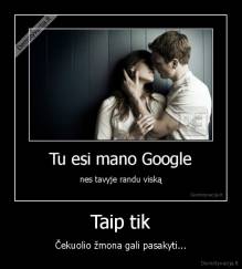 Taip tik - Čekuolio žmona gali pasakyti...