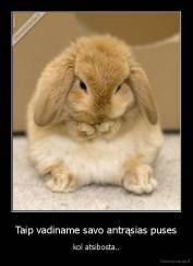 Taip vadiname savo antrąsias puses - kol atsibosta..