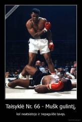 Taisyklė Nr. 66 - Mušk gulintį, - kol neatsistojo ir nepaguldė tavęs.