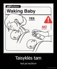 Taisyklės tam - kad jas laužitum