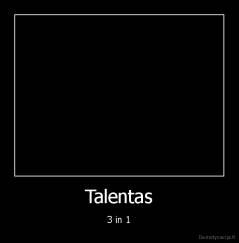 Talentas - 3 in 1
