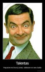 Talentas - Prajuokinti tris žmonių kartas, neištariant nė vieno žodžio