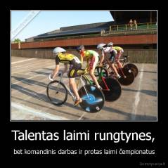Talentas laimi rungtynes, - bet komandinis darbas ir protas laimi čempionatus