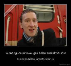 Talentingi dainininkai gali balsu suskaldyti stikl - Minedas balsu lanksto kibirus