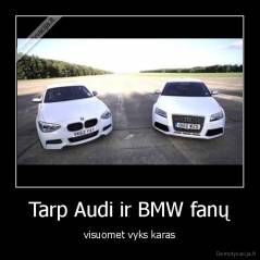 Tarp Audi ir BMW fanų - visuomet vyks karas
