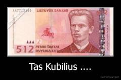 Tas Kubilius .... - 