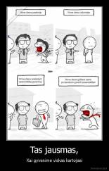 Tas jausmas, - Kai gyvenime viskas kartojasi