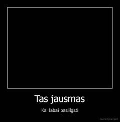 Tas jausmas - Kai labai pasiilgsti