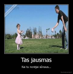 Tas jausmas - Kai tu norėjai sūnaus...