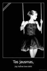 Tas jausmas, - jog kažkas tave stebi