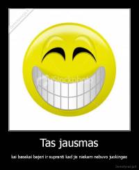 Tas jausmas - kai basakai bajeri ir supranti kad jis niekam nebuvo juokingas