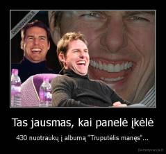 Tas jausmas, kai panelė įkėlė - 430 nuotraukų į albumą "Truputėlis manęs"...