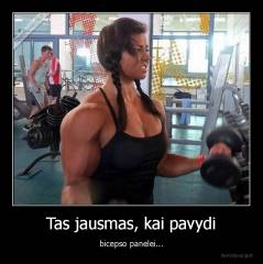 Tas jausmas, kai pavydi - bicepso panelei...