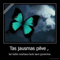 Tas jausmas pilve ,  - kai kažko svarbaus lauki savo gyvenime.