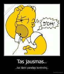 Tas jausmas.. - ..kai išeini parašęs kontrolinį..