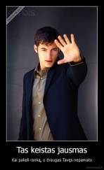 Tas keistas jausmas - Kai pakeli ranką, o draugas Tavęs nepamato